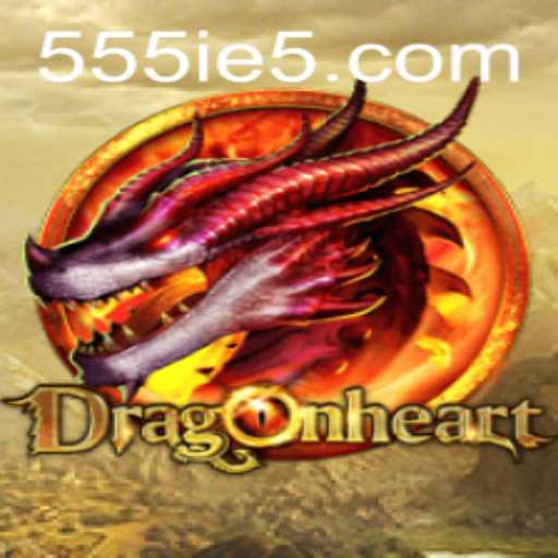 DragonHeart: A Majestic Journey into Fantasy Realms with 555ie