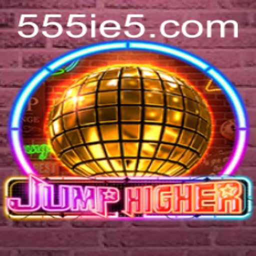 Exploring the Exciting World of JumpHigher: Mastering the Art with 555ie